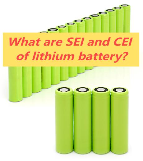 SEI and CEI of Lithium Batteries: Invisible Shields to Protect Battery Life