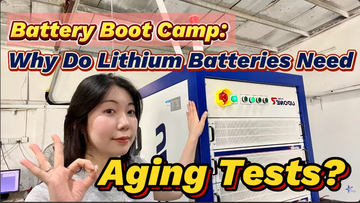 【XIHO Energy】Battery Boot Camp: WHY Do Lithium Batteries Need Aging Tests?