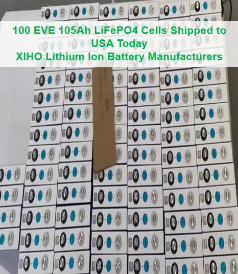 100 EVE 105Ah LiFePO4 Cells Shipped to USA Today