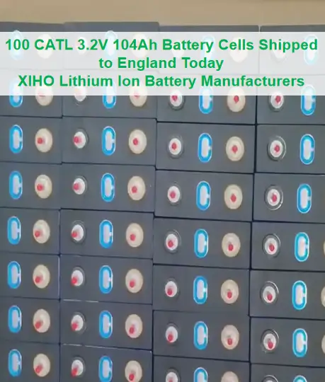 100 CATL 3.2V 104Ah Battery Cells Shipped to England Today