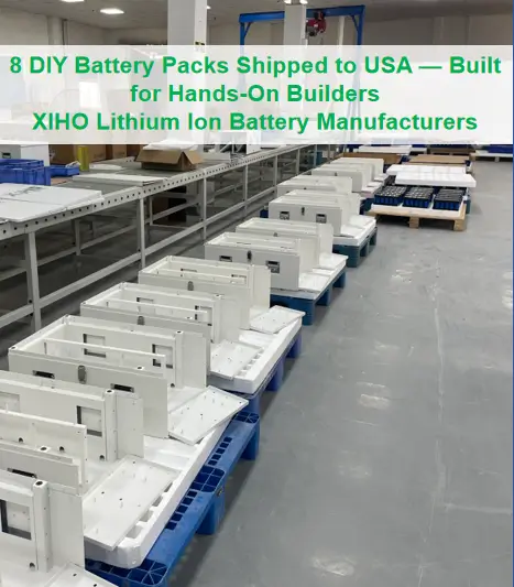8 DIY Battery Packs Shipped to USA — Built for Hands-On Builders