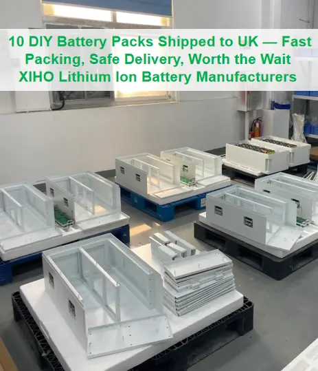 10 DIY Battery Packs Shipped to UK — Fast Packing, Safe Delivery, Worth the Wait