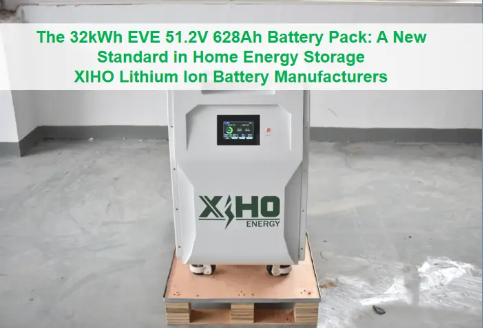 The 32kWh EVE 51.2V 628Ah Battery Pack: A New Standard in Home Energy Storage