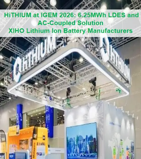 HiTHIUM at IGEM 2026: 6.25MWh LDES and AC-Coupled Solution